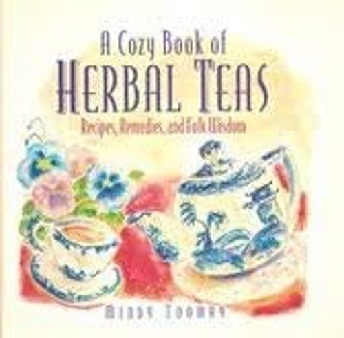 A Cozy Book of Herbal Teas : Recipes, Remedies, and Folk Wisdom M