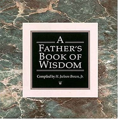 A Father's Book of Wisdom Hardcover H. Jackson, Jr. Brown