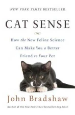 Cat Sense: How the New Feline Science Can Make You a Better Friend to Y - GOOD