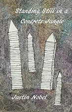 Standing Still in a Concrete Jungle Paperback Justin Nobel