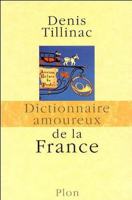 Dictionnaire amoureux de la France - Tillinac, Denis