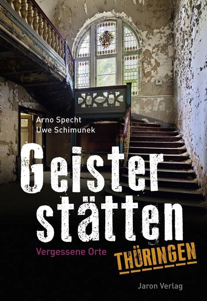 GeisterstäTten ThüRingen | Arno Specht (U. A.) | Vergessene Orte | Taschenbuch-image