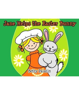 Jane Helps the Easter Bunny: An Easter Picture Book for Kids (Ages 4-6) (Jane an