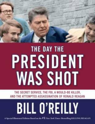 The Day the President Was Shot: The Secret Service, the FBI, a Would-Be K - GOOD