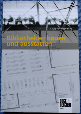 Bibliotheken bauen und ausstatten / Hauke, Werner [Hrsg.]