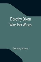 Dorothy Dixon Wins Her Wings Dorothy Wayne Taschenbuch Kartoniert / Broschiert