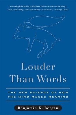 Louder Than Words: The New Science of How the Mind Makes Meaning - GOOD