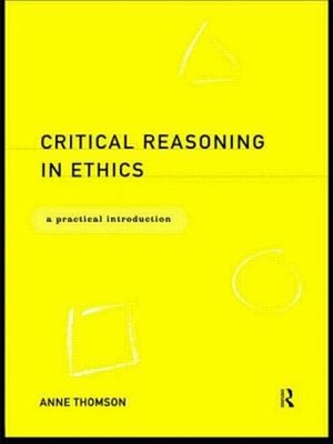 Critical Reasoning in Ethics : A Practical Introduction Paperback