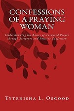 Confessions of a Praying Woman: Understanding the Basics of Prayer through Scri