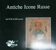 ANTICHE ICONE RUSSE DAL XVII AL XIX SECOLO AA.VV. ANGELICUM ARTE 0000 