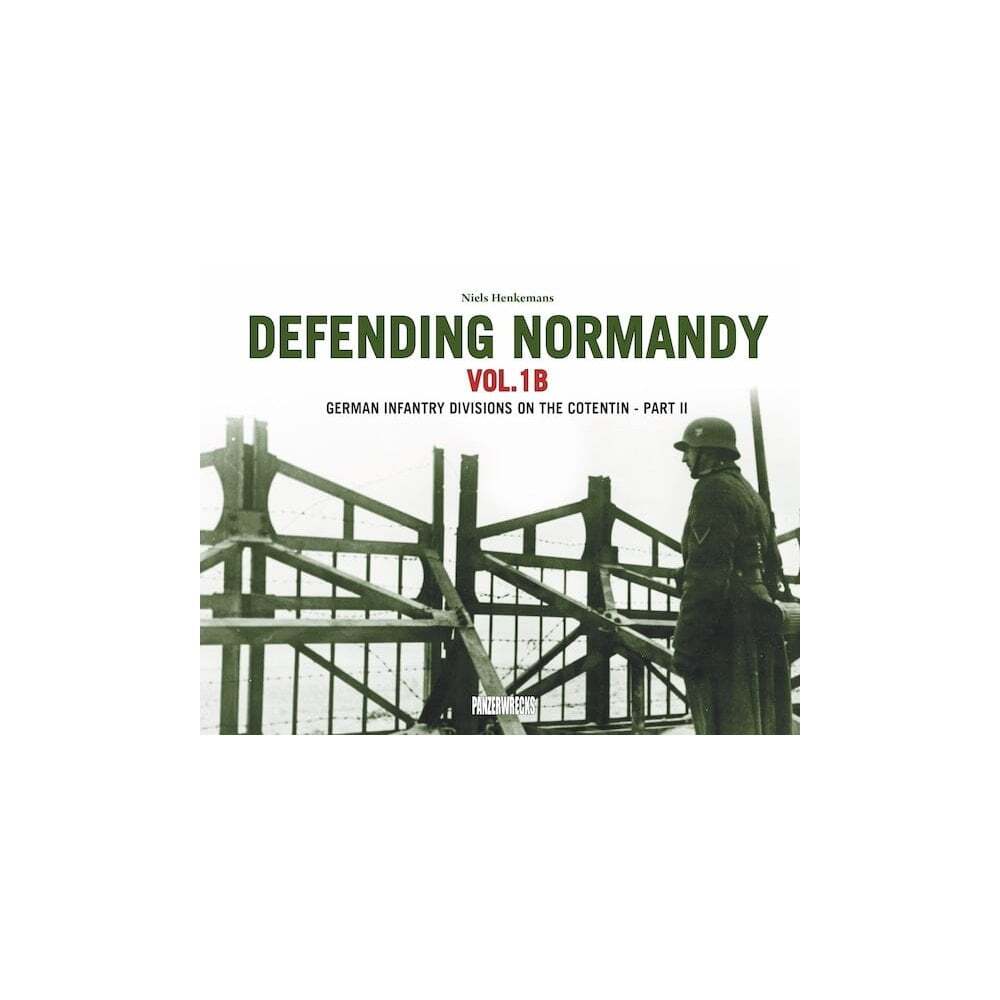 Defending Normandy Vol.1B: German Infantry Divisions on the Cotentin - Part II