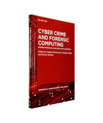 Cyber Crime and Forensic Computing: Modern Principles, Practices, and Algorithms