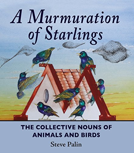 A Murmuration of Starlings: The Collective Nouns of Animals and Birds: The...