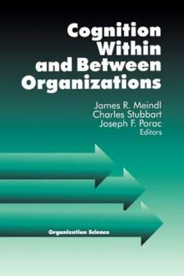 Cognition Within and Between Organizations by James Meindl: Used