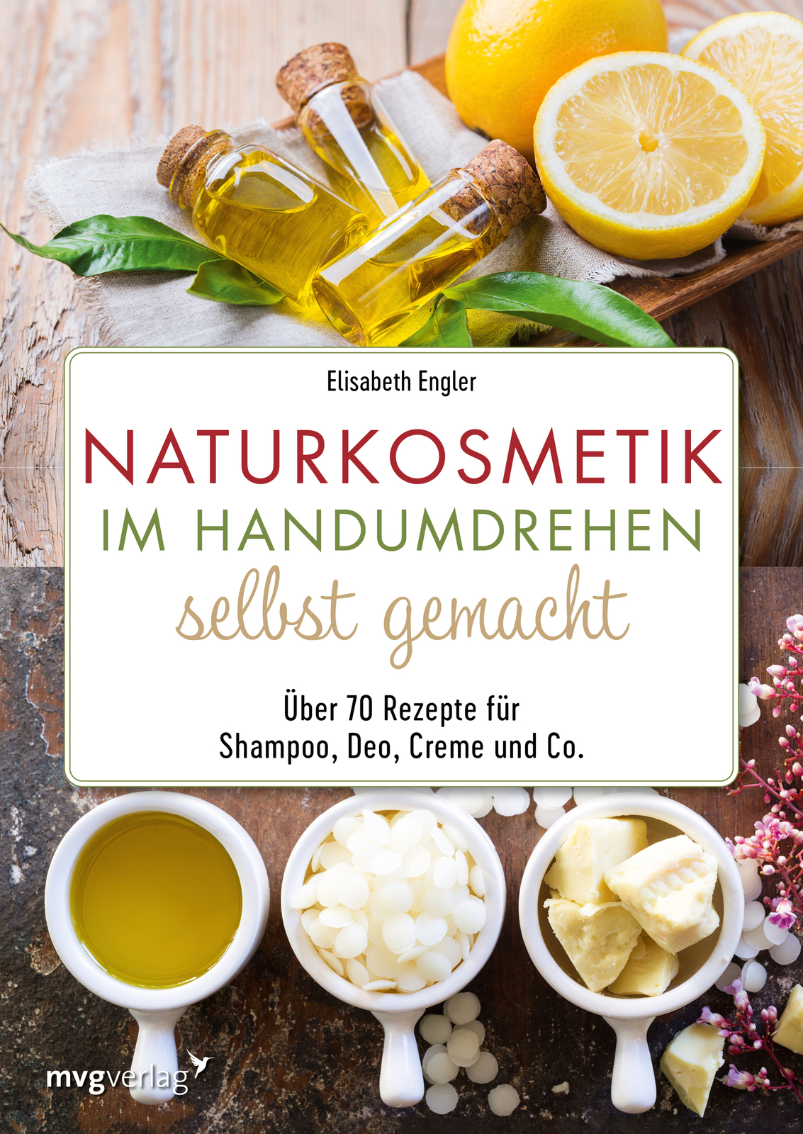 Elisabeth Engler / Naturkosmetik Handumdrehen Selbst Gemacht