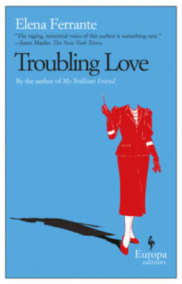 Troubling Love - Paperback By Ferrante, Elena - VERY GOOD