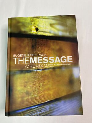 The Message REMIX: The Bible in Contemporary Language By: Eugene H. Peterson