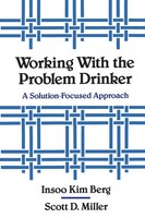 Working With The Problem Drinker A Solutionfocused Approach Insoo Kim Berg Buch