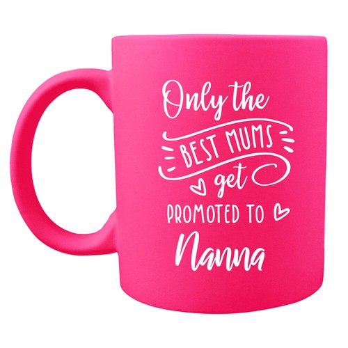 Only The Best Mums Get Promoted To Nanny Pink Ceramic Neon Coffee Mug Grandma - Picture 8 of 12