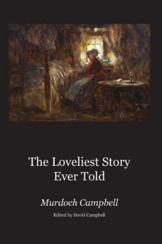 Loveliest Story Ever Told by Murdoch Campbell (2016, Trade Paperback ...