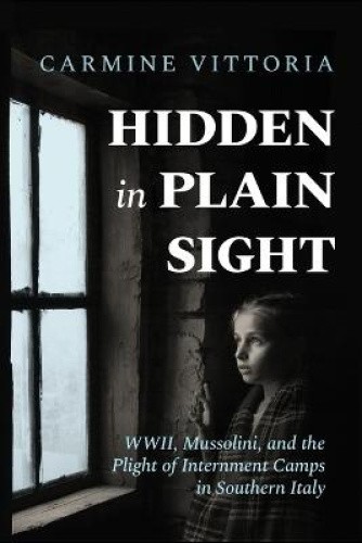 Hidden in Plain Sight: WWII, Mussolini, and the Plight of Internment Camps in