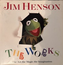 Jim Henson: the Works : The Art, the Magic, the Imagination by