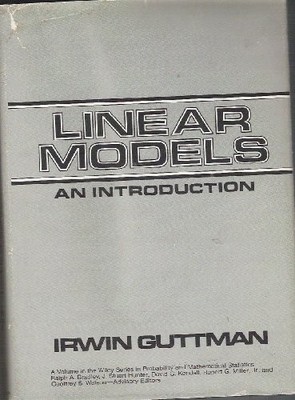 LINEAR MODELS: AN INTRODUCTION (WILEY SERIES IN By Irwin Guttman - Hardcover VG+