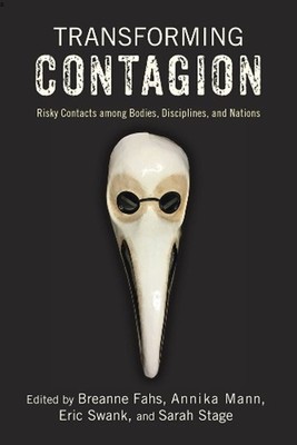 Transforming Contagion: Risky Contacts Among Bodies, Disciplines, and Nations by