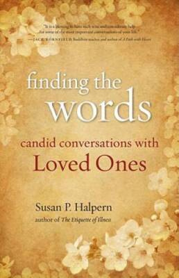 Finding the Words: Candid Conversations with Loved Ones - Paperback - GOOD