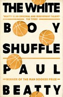 The White Boy Shuffle | From The Booker Prize-Winning Author Of The Sellout