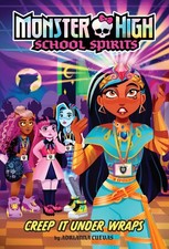 Creep It Under Wraps (Monster High School Spirits #2) by Cuevas