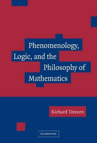 Phenomenology, Logic, and the Philosophy of Mathematics by Ri... - 9780521837828
