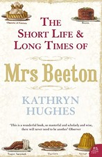 The Short Life and Long Times of Mrs Beeton by Hughes, Kathryn Paperback Book