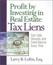Profit by Investing in Real Estate Tax Liens: Earn Safe, Secured, and Fixed ...