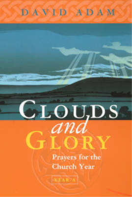 Clouds and Glory: Prayers for the Church Year: Year A, David Adam, Used; Very Go