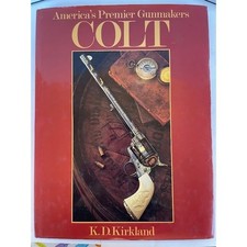 Colt America's Premier Gunmakers Book Adult Red Good Hardcover K.D. Kirkland