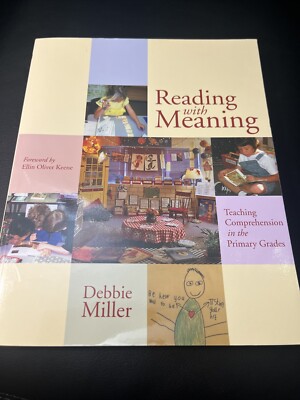 Reading with Meaning : Teaching Comprehension in the Primary Grades by Debbie S.