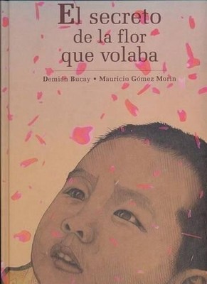 Demián Bucay Mauricio Gómez Morin El Secreto de la Flor Que Volaba (Hardback)