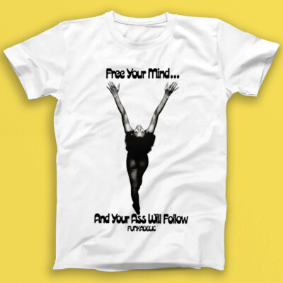 Free Your Mind And Your Ass Will Follow Funkadelic Musik Geschenk T-Shirt 1963
