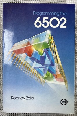 Programming the 6502 by Rodnay Zaks (Trade Paperback) 1980