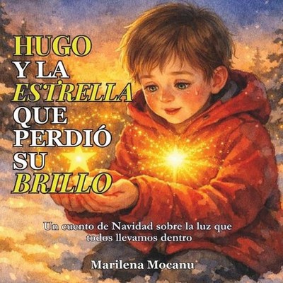 Hugo y la Estrella que Perdi su Brillo: Un cuento de Navidad sobre la luz que to