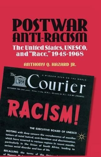 Postwar Anti-Racism by Anthony Q. Hazard -