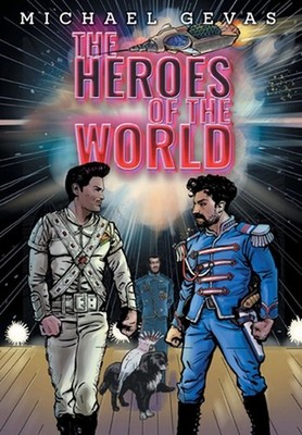 The Heroes Of The World by Michael Gevas Hardcover Book