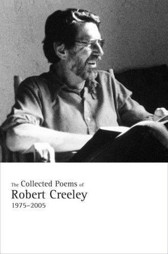 Collected Poems of Robert Creeley, 1975-2005 by Robert Creeley (2006 ...
