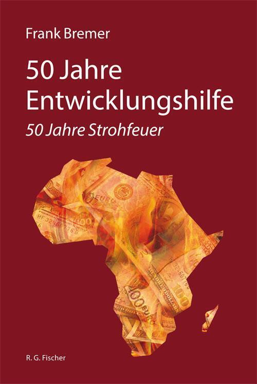 Thumbnail - 50 Jahre Entwicklungshilfe | Frank Bremer | 50 Jahre Strohfeuer |