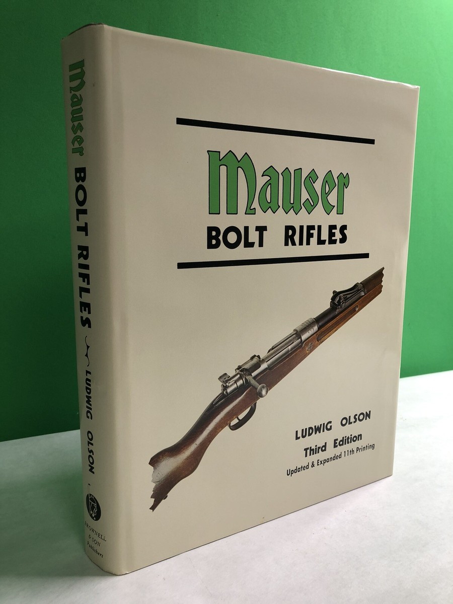Mauser Bolt Rifles Ludwig Olson 3rd Edition 11th Printing F Mauser Bolt Rifles Ludwig Olson 3rd Edition 11th Printing F