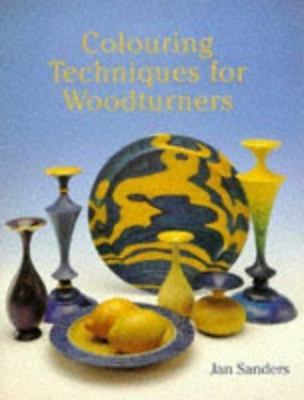 Colouring Techniques for Woodturners; Master- 1861080093, Jan Sanders, paperback