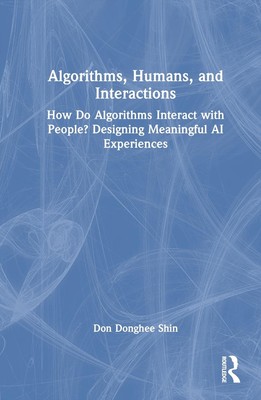 Algorithms, Humans, and Interactions: How Do Algorithms Interact with People? De
