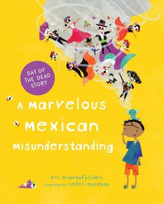 A Marvelous Mexican Misunderstanding: a Day of the Dead picture book by Evi Tria
