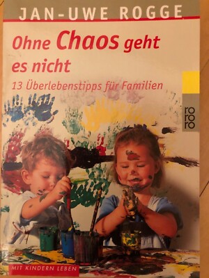 Ohne Chaos geht es nicht, Erziehung, Familienleben Jan-Uwe Rogge, Brand New